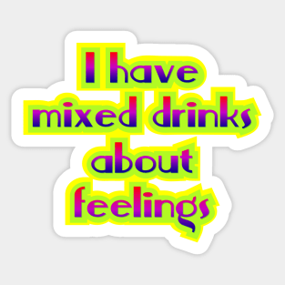 I have mixed drinks Sticker